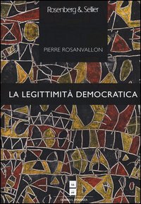 La legittimit&agrave; democratica. Imparzialit&agrave;, riflessivit&agrave;, prossimit&agrave;