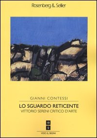 Lo sguardo reticente. Vittorio Sereni critico d'arte