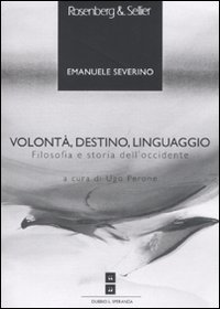 Volont&agrave;, destino, linguaggio. Filosofia e storia dell'Occidente