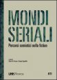 Mondi seriali - Percorsi semiotici nella fiction
