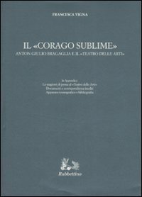 Il &laquo;corago sublime&raquo; - Anton Giulio Bragaglia e il &laquo;teatro delle arti&raquo;
