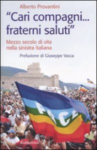 &laquo;Cari compagni... fraterni saluti.&raquo; Mezzo secolo di vtia nella sinistra italiana