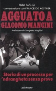 Agguato a Giacomo Mancini. Storia di un processo per 'ndrangheta senzaprove