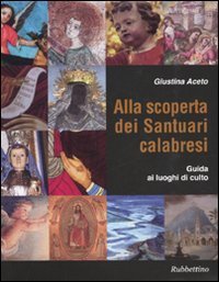 Alla scoperta dei santuari calabresi - Guida ai luoghi di culto