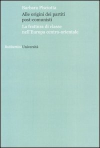 Alle origini dei partiti post-comunisti - La frattura di classe nell'Europa centro-orientale
