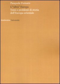 L'&laquo;altra&raquo; Europa - Temi e problemi di storia dell'Europa centrale