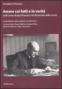 Amare coi fatti e in verit&agrave; - Sulle orme di don Pirovano nel decennale della morte