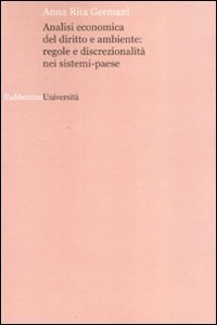 Analisi economica del diritto e ambiente: regole e discrezionalit&agrave; nei sistemi-paese