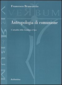Antropologia di comunione - L'attualit&agrave; della &laquo;Gaudium et Spes&raquo;