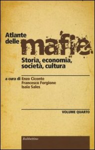 Atlante delle mafie. Storia, economia, societ&agrave;, cultura