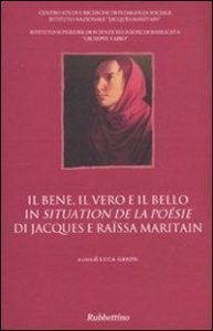 Il bene, il vero e il bello in &laquo;Situation de la po&eacute;sie&raquo; di Jacques e Ra&iuml;ssa Maritain - Atti del Convegno (Potenza)