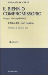 Il biennio compromissorio (maggio 1945&shy;aprile 1947). L'Italia del &laquo;Don Basilio&raquo;
