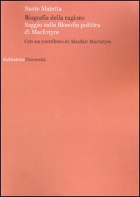 Biografia della ragione - Saggio sulla filosofia politica di MacIntyre