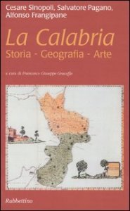 La Calabria - Storia, geografia, arte