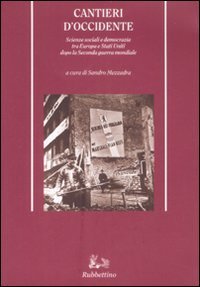 Cantieri d'Occidente - Scienze sociali e democrazia tra Europa e Stati Uniti dopo la Seconda guerra mondiale
