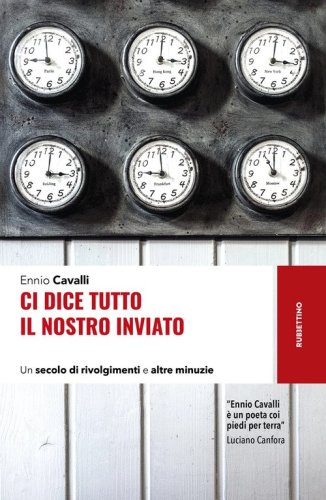 Ci dice tutto il nostro inviato. Un secolo di rivolgimenti e altre minuzie