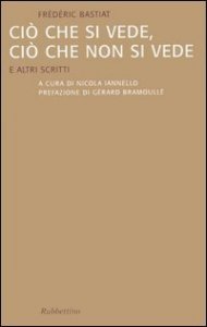 Ci&ograve; che si vede, ci&ograve; che non si vede. E altri scritti