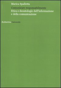 Comunicare responsabilmente - Etica e deontologie dell'informazione e della comunicazione