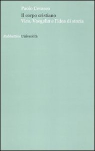 Il corpo cristiano - Vico, Voegelin e l'idea di storia