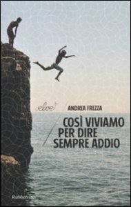 Cos&igrave; viviamo per dire sempre addio