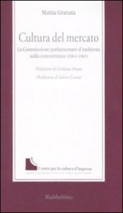 Cultura del mercato - La commissione parlamentare d'inchiesta sulla concorrenza (1961-1965)