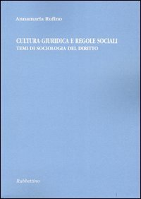 Cultura giuridica e regole sociali. Temi di sociologia del diritto