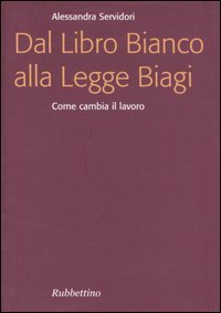 Dal Libro Bianco alla Legge Biagi. Come cambia il lavoro