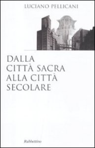 Dalla citt&agrave; sacra alla citt&agrave; secolare