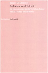 Dall'Atlantico all'Adriatico - La presenza consolare statunitense nella Trieste preunitaria