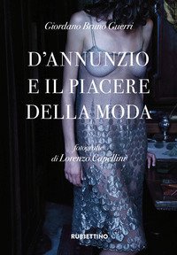 D'Annunzio e il piacere della moda
