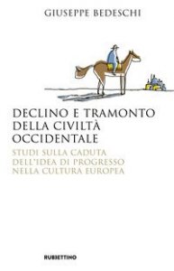 Declino e tramonto della civilt&agrave; occidentale. Studi sulla caduta dell'idea di progresso nella cultura europea
