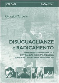 Disuguaglianze e radicamento - Esperienze di lavoro sociale con bambini e giovani in Brasile: percorsi comunitari di integrazione