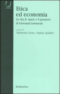 Etica ed economia - La vita, le opere e il pensiero di Giovanni Lorenzoni