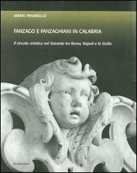 Fanzago e Fanzaghiani in Calabria - Il circuito artistico nel Seicento tra Roma, Napoli e la Sicilia