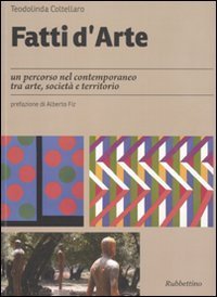 Fatti d'arte - Un percorso nel contemporaneo tra arte, societ&agrave; e territorio