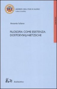 Filosofia come esistenza: Dostoevskij&shy;Nietzsche