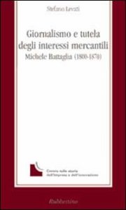 Giornalismo e tutela degli interessi mercantili - Michele Battaglia (1800-1870)