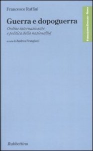 Guerra e dopoguerra - Ordine internazionale e politica della nazionalit&agrave;