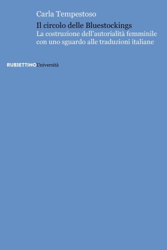 Il circolo delle bluestockings. La costruzione dell'autorialit&agrave; femminile con uno sguardo alle traduzioni italiane
