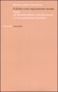 Il diritto come ragionamento morale. Saggio sul giusnaturalismo contemporaneo e le sue applicazioni bioetiche