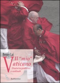 Il &laquo;mio&raquo; Vaticano. Diario tra pontefici e cardinali
