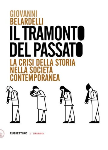 Il tramonto del passato. La crisi della storia nella societ&agrave; contemporanea