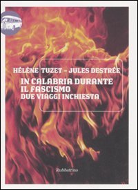 In Calabria durante il fascismo - Due viaggi inchiesta