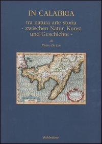 In Calabria - Tra natura, arte, storia&shy;Zwischen Natur, Kunst und Geschichte