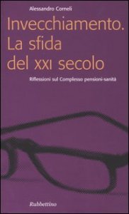 Invecchiamento. La sfida del XXI secolo. Riflessioni sul complesso pensioni&shy;sanit&agrave;
