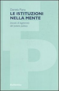 Le istituzioni nella mente. &Agrave;ncore di legittimit&agrave; del potere politico