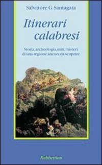Itinerari calabresi - Storia, archeologia, miti, misteri