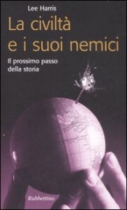 La civilt&agrave; e i suoi nemici. Il prossimo passo della storia