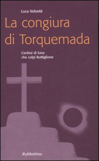 La congiura di Torquemada. L'eclissi di luna che colp&igrave; Buttiglione