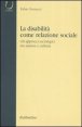 La disabilit&agrave; come relazione sociale - Gli approcci sociologici tra natura e cultura